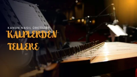 Kalplerden Tellere | Kanun Yapım Belgeseli